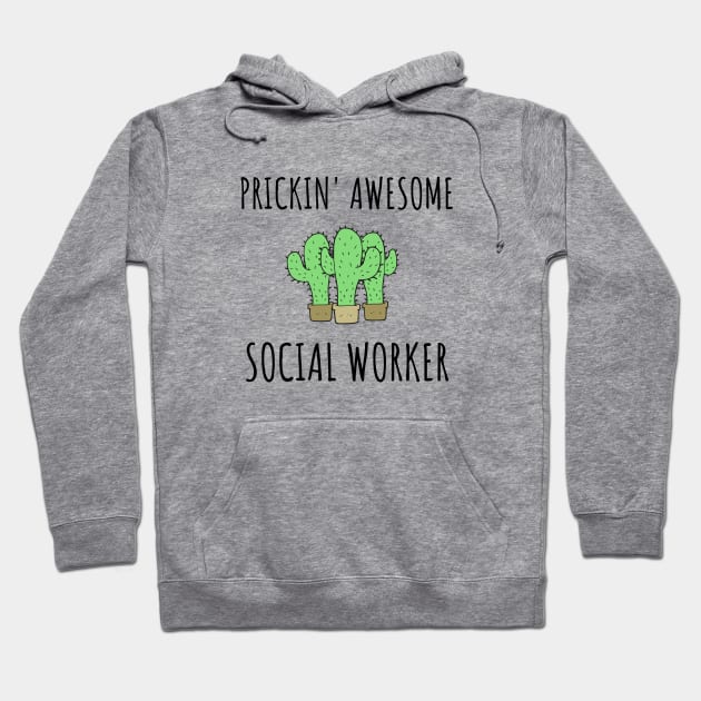 Prickin' Awesome - Social Worker Gifts Hoodie by GasparArts